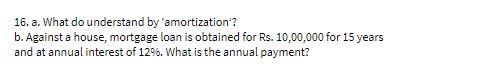 16. a. What do understand by 'amortization? b.