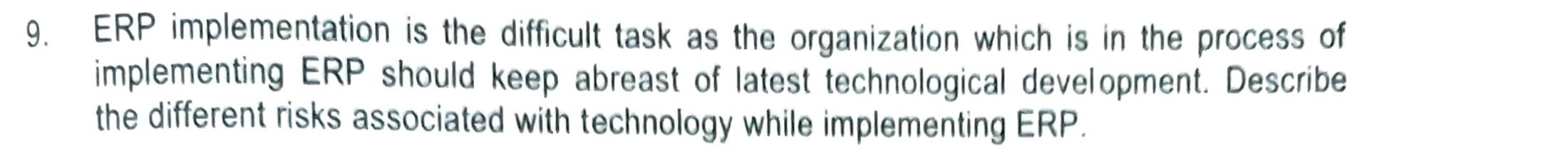 9. ERP implementation is the difficult task as