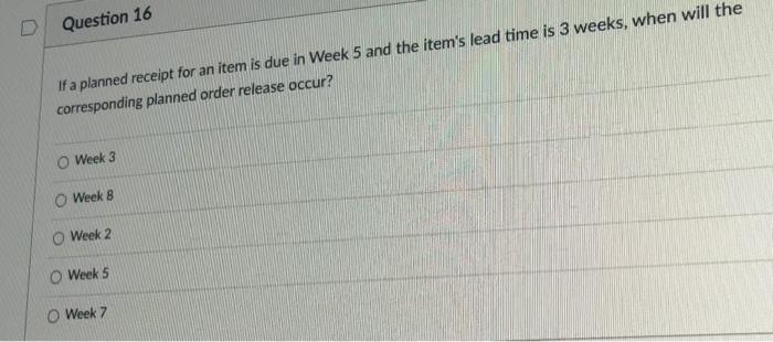 D Question 16 If a planned receipt for an item is