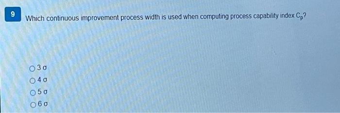 9 Which continuous improvement process width is