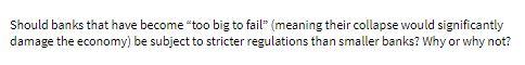 Should banks that have become too big to fail