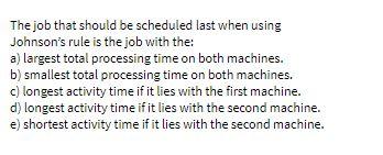 The job that should be scheduled last when using