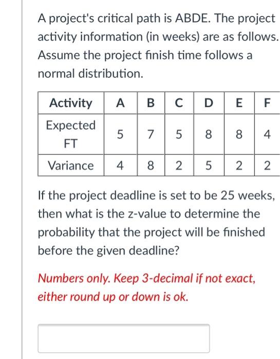 A project's critical path is ABDE. The project