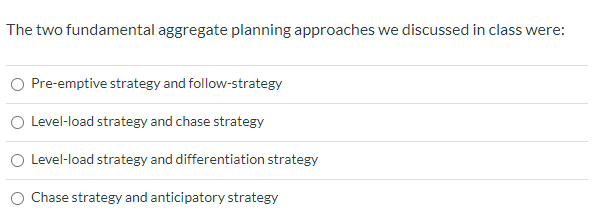 The two fundamental aggregate planning approaches
