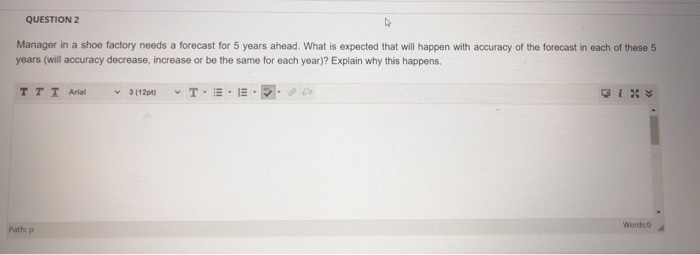 QUESTION 2 Manager in a shoe factory needs a