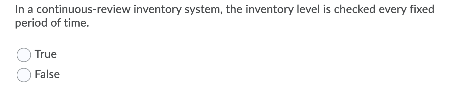 In a continuous-review inventory system, the