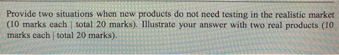 Provide two situations when new products do not