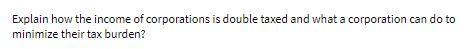 Explain how the income of corporations is double