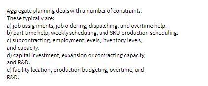 Aggregate planning deals with a number of