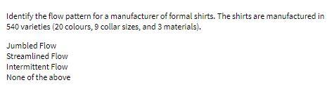 Identify the flow pattern for a manufacturer of
