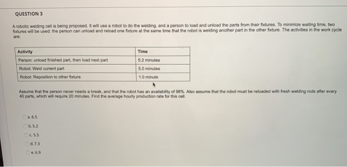 Q4 please QUESTION 3 A robotic welding coll is
