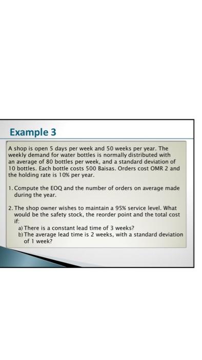 Example 3 A shop is open 5 days per week and 50