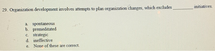 29. Organization development involves attempts to