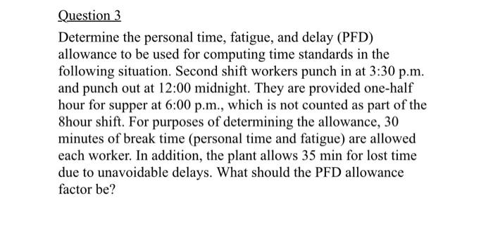 Question 3 Determine the personal time, fatigue,