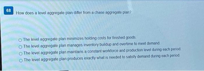 68 How does a level aggregate plan differ from a