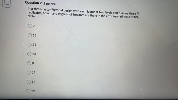Question 2 (2 points) In a three-factor factorial