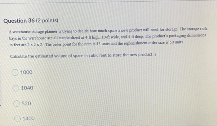 Question 36 (2 points) A warehouse storage