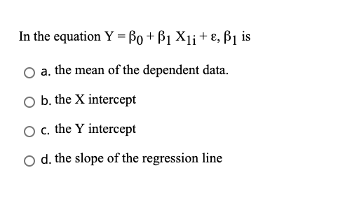 In the equation Y = Bo+B1 X1i+, is a. the mean of