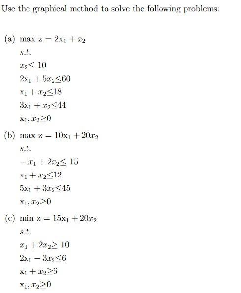 Use the graphical method to solve the following