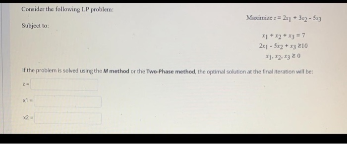 Consider the following LP problem: Maximize : =