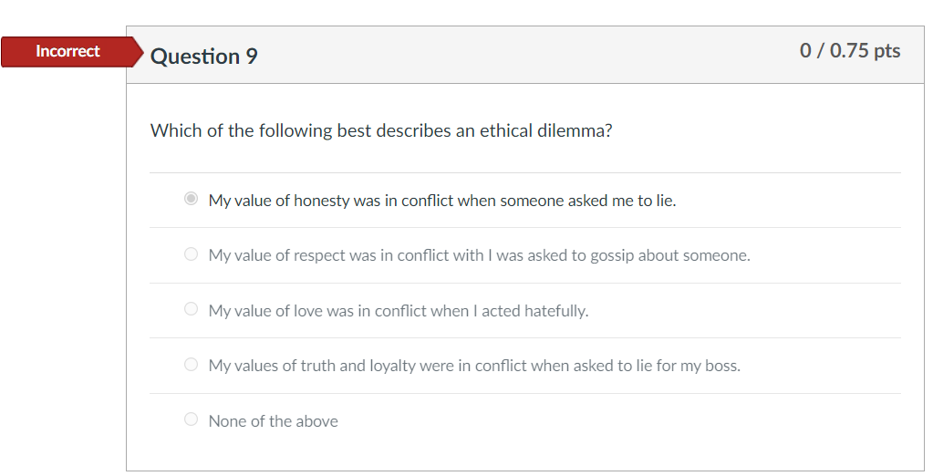 Incorrect Question 9 0 / 0.75 pts Which of the