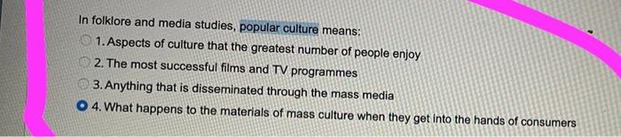 In folklore and media studies, popular culture
