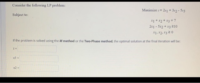 Consider the following LP problem: Maximize z =