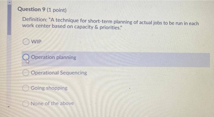Question 9 (1 point) Definition: "A technique for