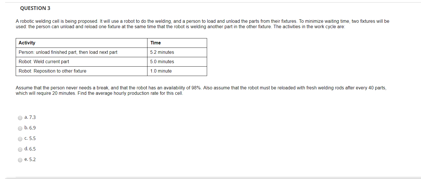 QUESTION 3 A robotic welding cell is being