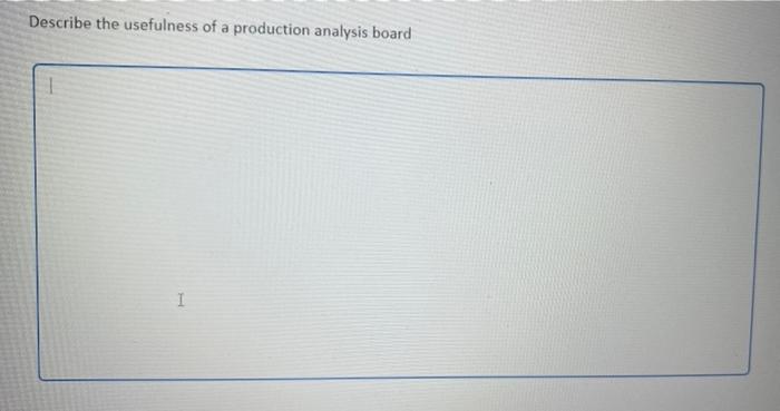 Describe the usefulness of a production analysis