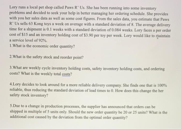 Lory runs a local pet shop called Paws R' Us. She