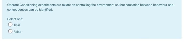 Operant Conditioning experiments are reliant on