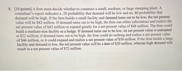 8. [10 points] A firm must decide whether to