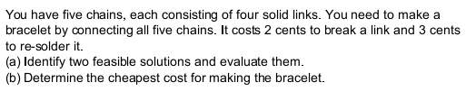You have five chains, each consisting of four