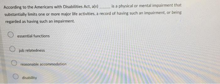 According to the Americans with Disabilities Act,