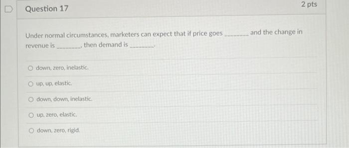 Question 17 Under normal circumstances, marketers