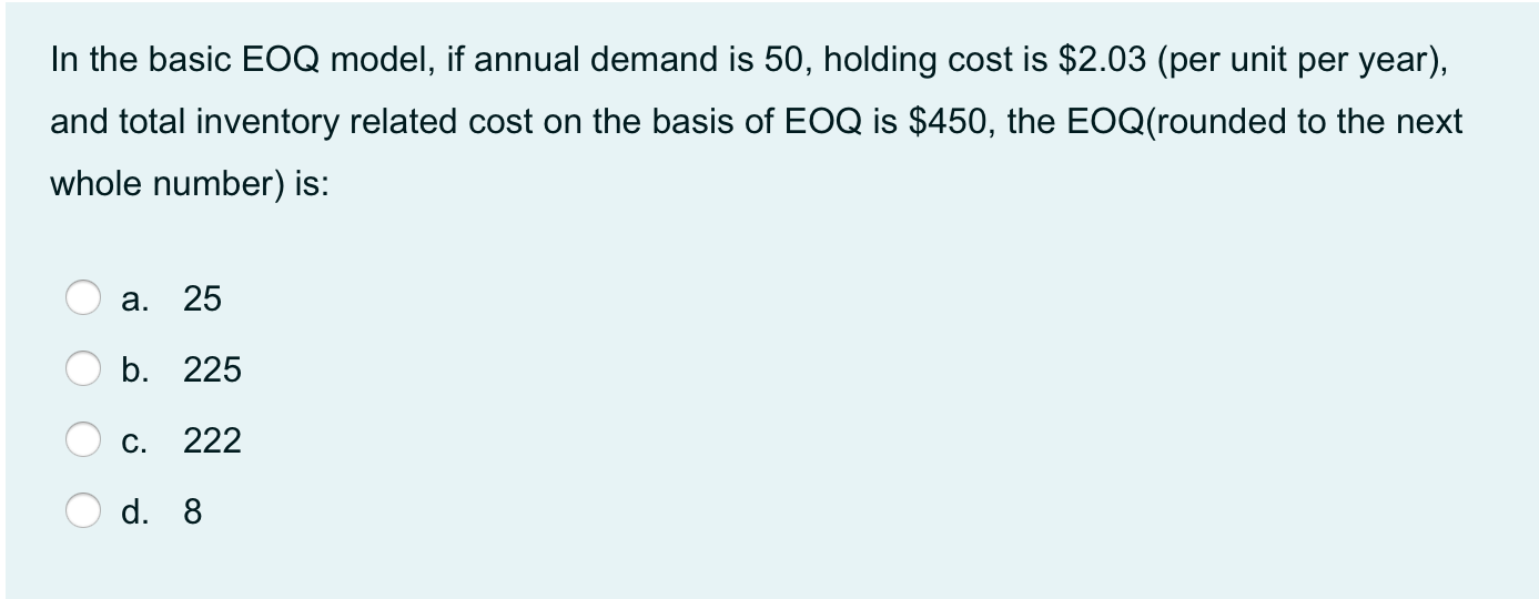 In the basic EOQ model, if annual demand is 50,