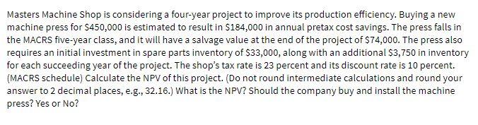 Masters Machine Shop is considering a four-year