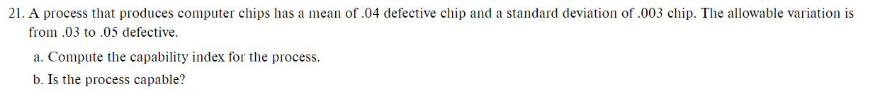 Please show work using excel 21. A process that