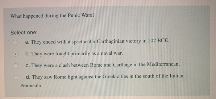 What happened during the Punic Wars? Select one: