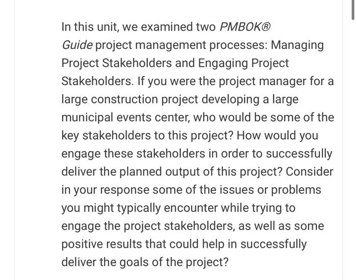 In this unit, we examined two PMBOK Guide project