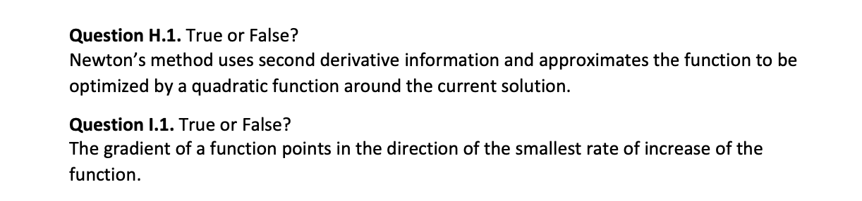 Question H.1. True or False? Newton's method uses