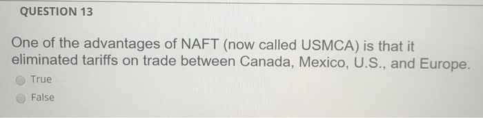 QUESTION 13 One of the advantages of NAFT (now
