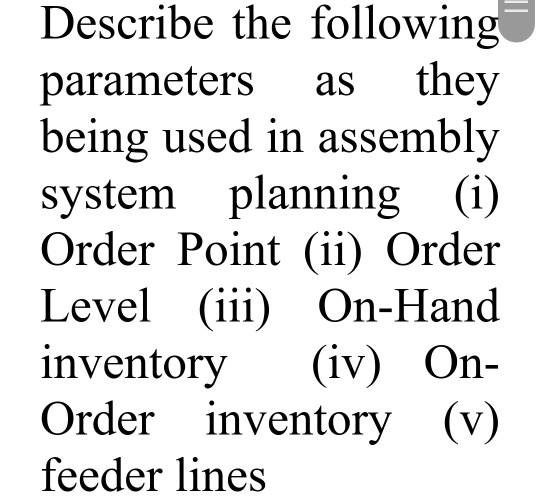 = as Describe the following parameters they being