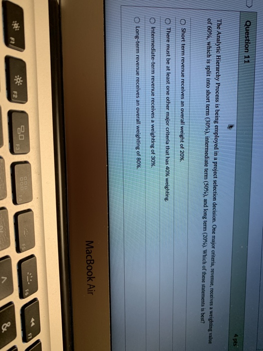 Question 11 4 pts The Analytic Hierarchy Process