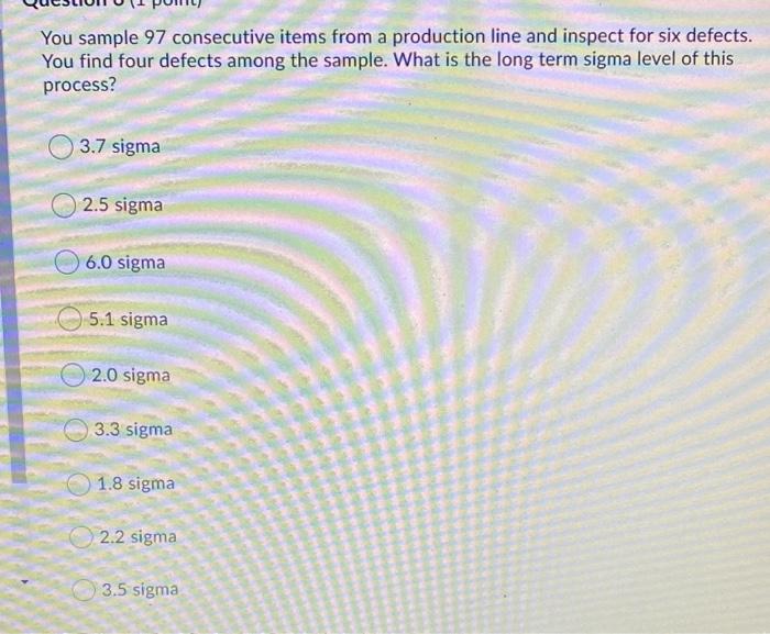 You sample 97 consecutive items from a production