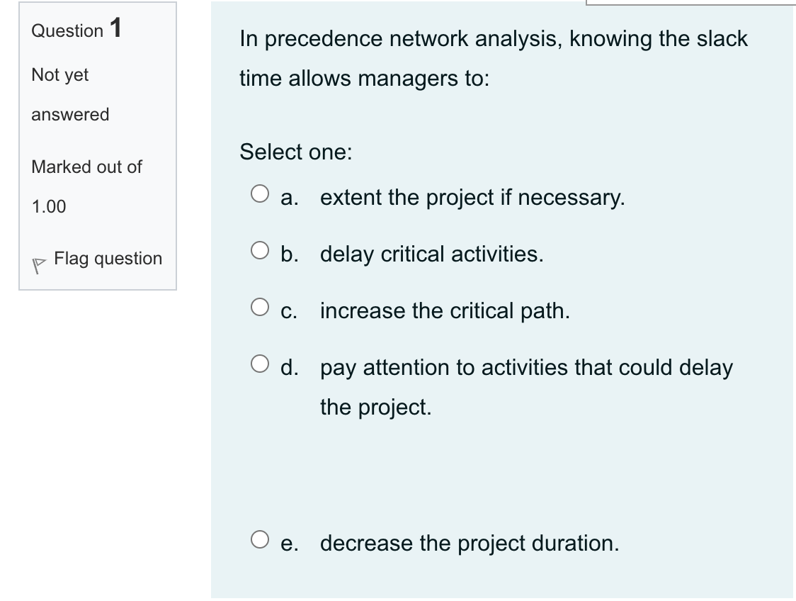 Question 1 In precedence network analysis,