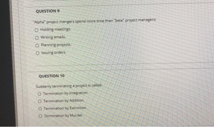 QUESTION 9 "Alpha" project mangers spend more