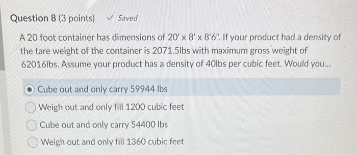 Question 8 (3 points) Saved A 20 foot container