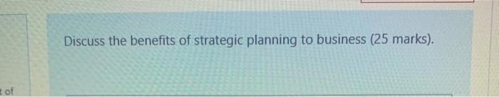 Discuss the benefits of strategic planning to